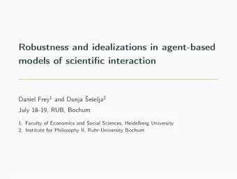 Robustness and idealizations in agent-based  models of scientific interaction Daniel Frey 1 and