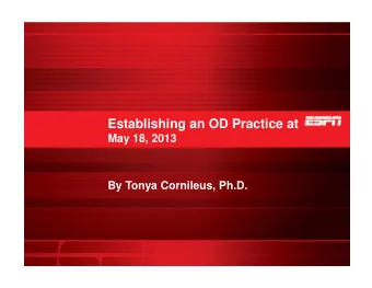 Establishing an OD Practice at  May 18, 2013  By Tonya Cornileus, Ph.D.  ESPN Facts    ESPN,