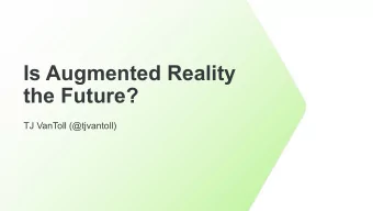 Is Augmented Reality  the Future?  TJ VanToll (@tjvantoll)  Augmented Reality TJ VanToll