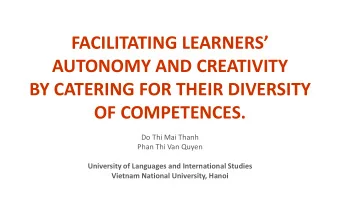 FACILITATING LEARNERS  AUTONOMY AND CREATIVITY  BY CATERING FOR THEIR DIVERSITY OF COMPETENCES.