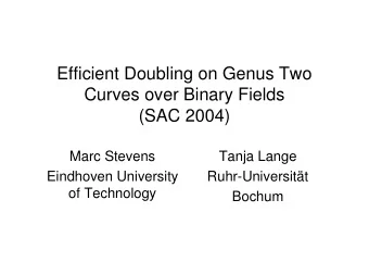 Efficient Doubling on Genus Two  Curves over Binary Fields  (SAC 2004)  Marc Stevens  Tanja Lange