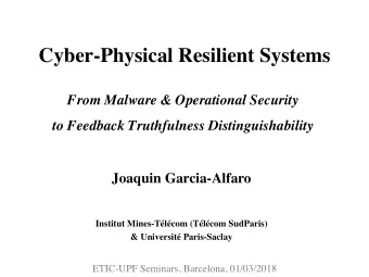 Cyber-Physical Resilient Systems  From Malware &amp; Operational Security to Feedback Truthfulness