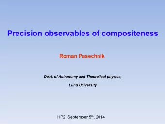 Precision observables of compositeness  Roman Pasechnik Dept. of Astronomy and Theoretical physics,