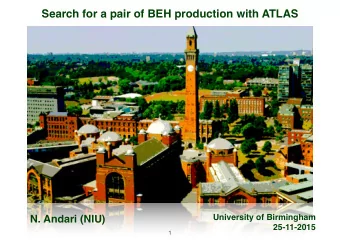 Search for a pair of BEH production with ATLAS  University of Birmingham  N. Andari (NIU)