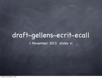 draft-gellens-ecrit-ecall  1 November 2013  slides v1  Saturday, November 2, 2013  Purpose of draft