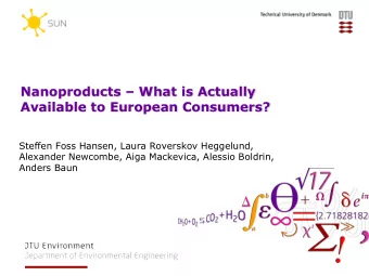 Nanoproducts  What is Actually Available to European Consumers?  Steffen Foss Hansen, Laura