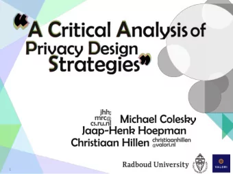 1  A Critical Analysis of Privacy Design Strategies  Michael Colesky  Our Goals  1: Translate data