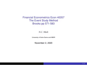 Financial Econometrics Econ 40357  The Event Study Method  Brooks pp 571-583  N.C. Mark  University