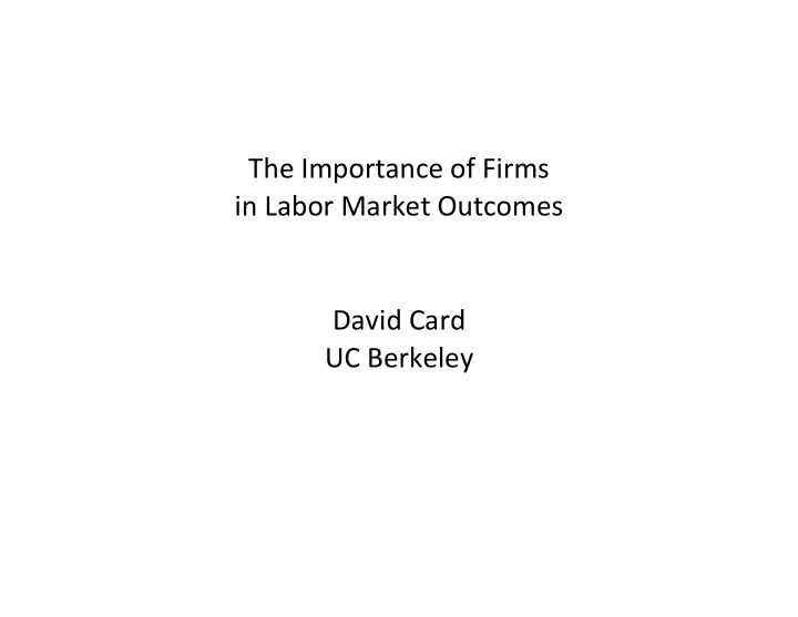 the importance of firms in labor market outcomes david