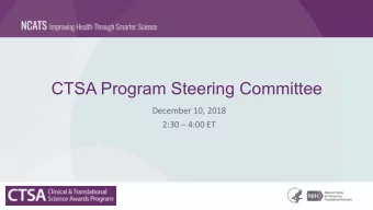 CTSA Program Steering Committee  December 10, 2018  2:30  4:00 ET  Agenda  2:30  Welcome