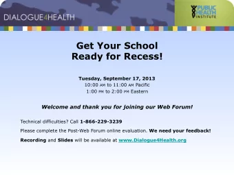 Get Your School  Ready for Recess! Tuesday, September 17, 2013 10:00 AM to 11:00 AM Pacific 1:00 PM