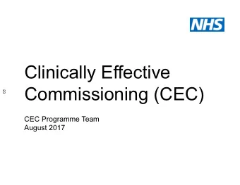 Clinically Effective  23  Commissioning (CEC)  CEC Programme Team  August 2017  How do we address