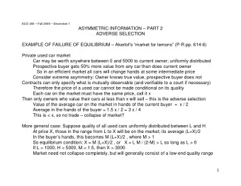 ASYMMETRIC INFORMATION  PART 2  ADVERSE SELECTION  EXAMPLE OF FAILURE OF EQUILIBRIUM