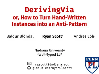 DerivingVia  or  or, Ho  , How t  to T  o Tur  urn H  n Hand  and-Writt  itten  en  Ins  nstan