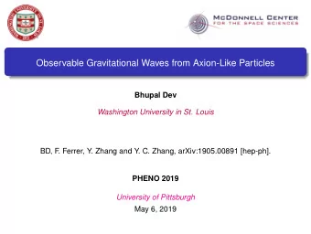 Observable Gravitational Waves from Axion-Like Particles  Bhupal Dev  Washington University in St.