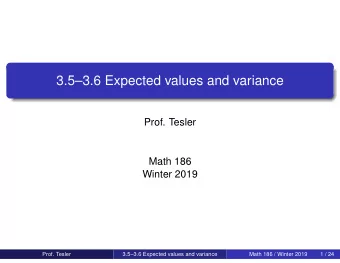 3.53.6 Expected values and variance  Prof. Tesler  Math 186  Winter 2019  Prof. Tesler