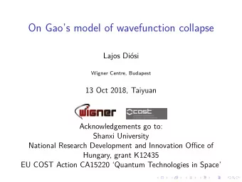 On Gaos model of wavefunction collapse  Lajos Di  osi  Wigner Centre, Budapest  13 Oct 2018,