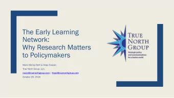 The Early Learning  Network:  Why Research Matters  to Policymakers  Marci McCoy-Roth &amp; Hope