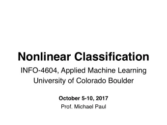 Nonlinear Classification  INFO-4604, Applied Machine Learning  University of Colorado Boulder