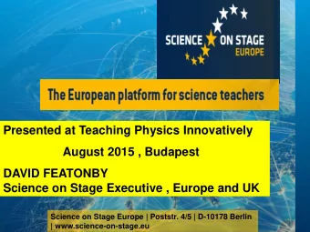 DAVID FEATONBY  Science on Stage Executive , Europe and UK  Science on Stage Europe | Poststr. 4/5