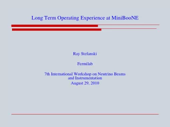 Long Term Operating Experience at MiniBooNE  Ray Stefanski  Fermilab  7th International Workshop on
