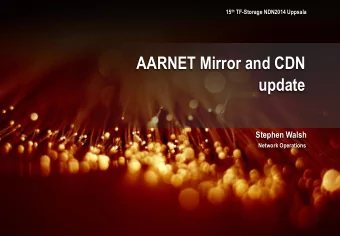 AARNET Mirror and CDN  update  Stephen Walsh  Network Operations  AARNet  Net Copyri  right 2012