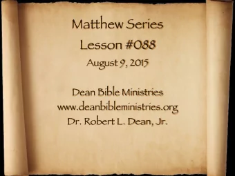 Matthew Series  Lesson #088  August 9, 2015  Dean Bible Ministries  www.deanbibleministries.org