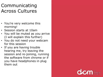 Communicating  Across Cultures  Youre very welcome this  morning!  Session starts at 10am