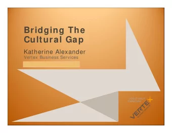 Bridging The  Cultural Gap  Katherine Alexander  Vertex Business Services  Discussion with Sal