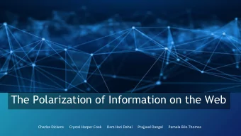 The Polarization of Information on the Web  Charles Dickens      Crystal Harper Cook      Ram Hari