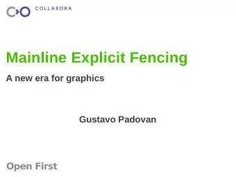 Mainline Explicit Fencing  A new era for graphics  Gustavo Padovan  Open First  Agenda  Intro to