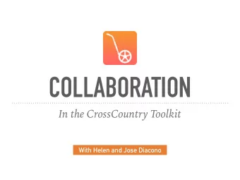 COLLABORATION  In the CrossCountry Toolkit  With Helen and Jose Diacono  QUICK TOUR OF ZOOM  Turn