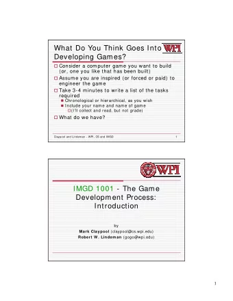 What Do You Think Goes Into  Developing Games?  Consider a computer game you want to build  (or,