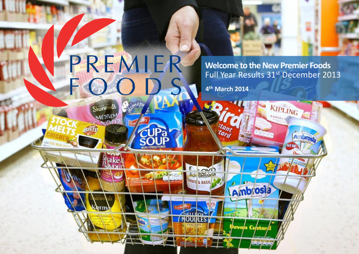 welcome to the new premier foods full year results 31 st