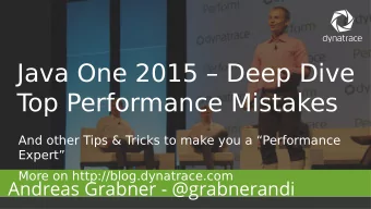 Java One 2015  Deep Dive  T  op Performance Mistakes  And other Tips &amp; T  ricks to make you