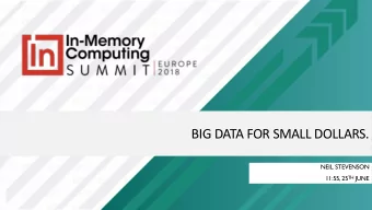 BIG DATA FOR SMALL DOLLARS.  NEIL STEVENSON 11:55, 25 TH JUNE  ABOUT ME  NEIL STEVENSON