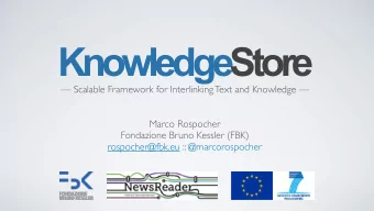 KnowledgeStore   Scalable Framework for Interlinking Text and Knowledge   Marco Rospocher