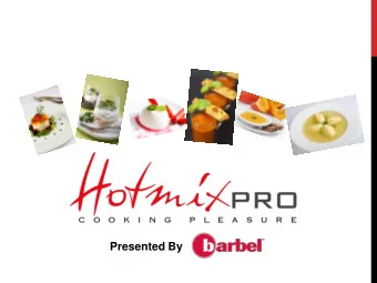 Presented By ? A RANGE OF 10 MULTIFUNCTIONAL, PROFESSIONAL THERMAL MIXERS THE CHEFS CHOICE The