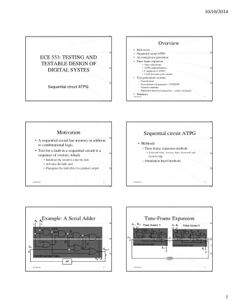 Overview   Motivation   Sequential circuit ATPG  ECE 553: TESTING AND   An example test