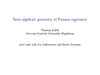 Semi-algebraic geometry of Poisson regression  Thomas Kahle  Otto-von-Guericke Universit  at
