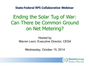 Can There be Common Ground  on Net Metering?  Hosted by  Warren Leon, Executive Director, CESA