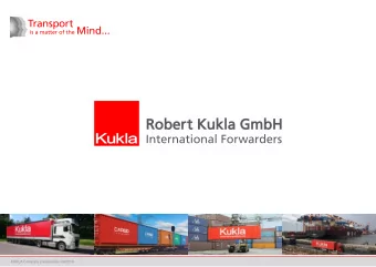 KUKLA Company presentation 0 9 /201 9  About us  Experienced freight forwarder for Multimodal