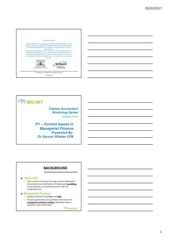 BACKGROUND  SKILLNET State funded, enterprise led support body dedicated to   the promotion