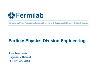 Particle Physics Division Engineering  Jonathan Lewis  Engineers Retreat  20 February 2018
