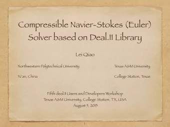 Compressible Navier-Stokes (Euler)  Solver based on Deal.II Library  Lei Qiao  Northwestern