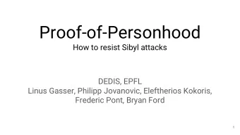 Proof-of-Personhood  How to resist Sibyl attacks  DEDIS, EPFL  Linus Gasser, Philipp Jovanovic,