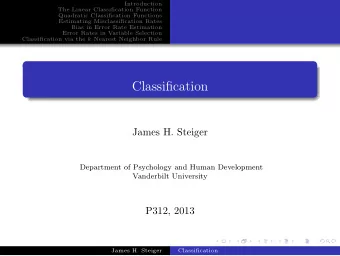 Classification  James H. Steiger  Department of Psychology and Human Development  Vanderbilt