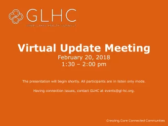 Virtual Update Meeting  February 20, 2018 1:30  2:00 pm  The presentation will begin shortly.