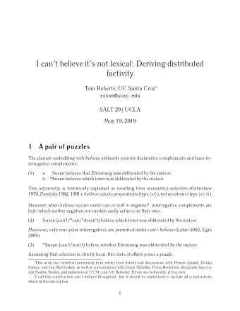I cant believe its not lexical: Deriving distributed  factivity Tom Roberts, UC Santa Cruz