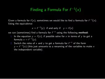 Finding a Formula For f  1 ( x ) Given a formula for f ( x ), sometimes we would like to find a
